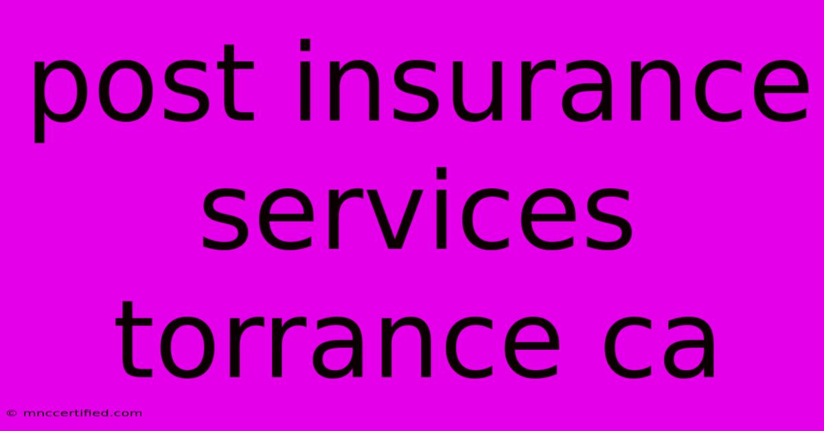 Post Insurance Services Torrance Ca