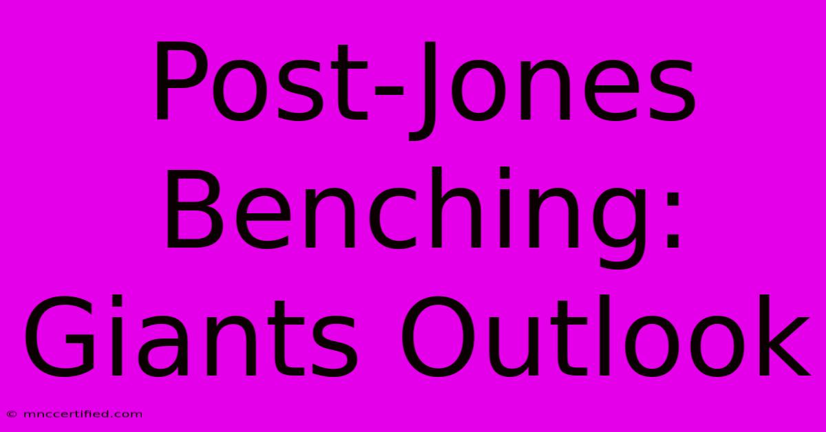 Post-Jones Benching: Giants Outlook