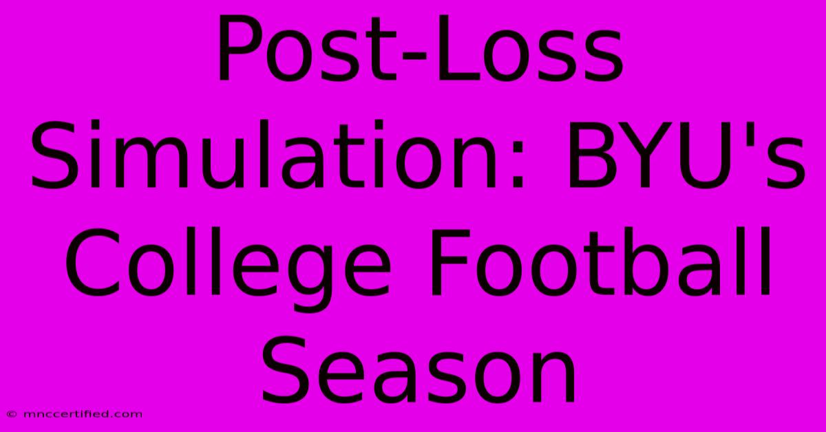 Post-Loss Simulation: BYU's College Football Season