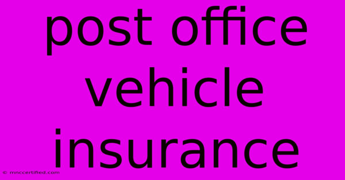 Post Office Vehicle Insurance