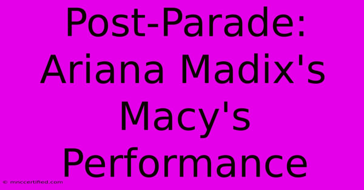 Post-Parade: Ariana Madix's Macy's Performance