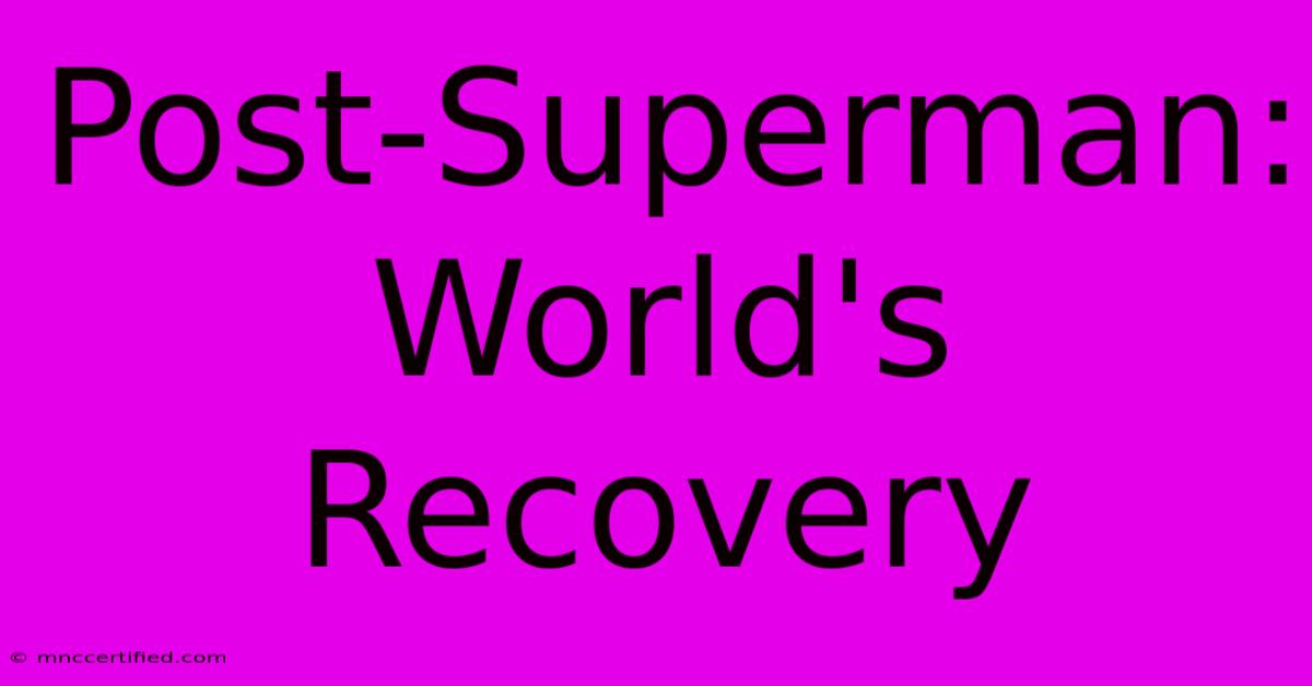 Post-Superman: World's Recovery