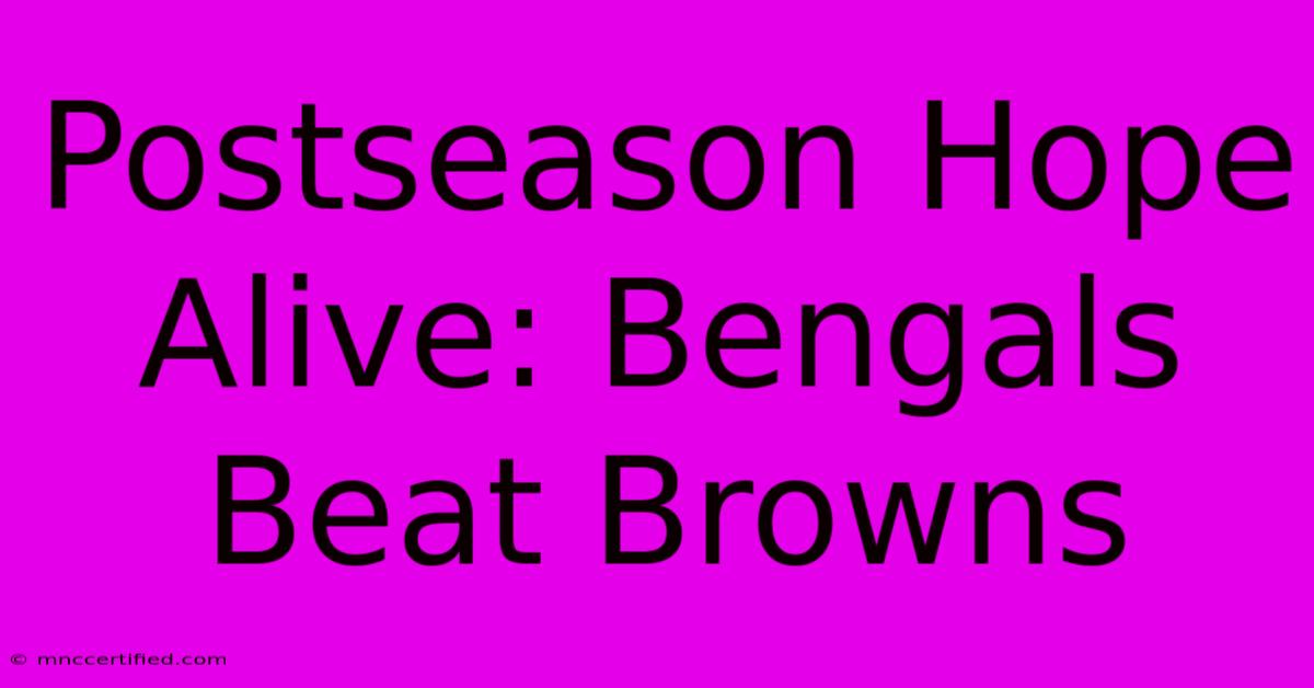 Postseason Hope Alive: Bengals Beat Browns