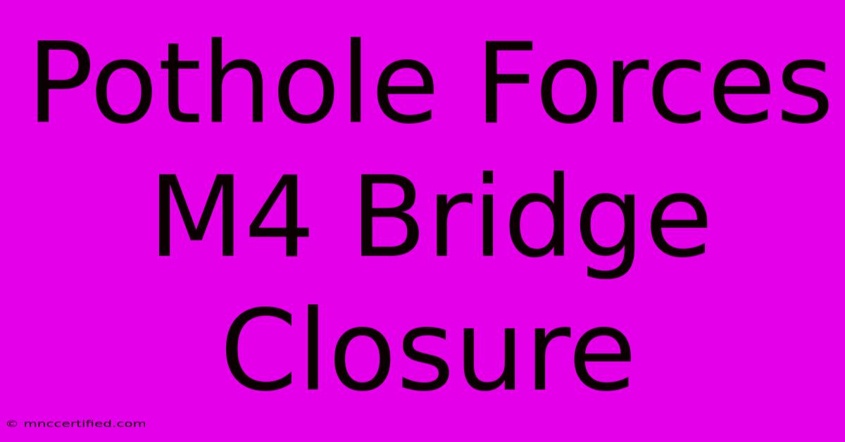 Pothole Forces M4 Bridge Closure