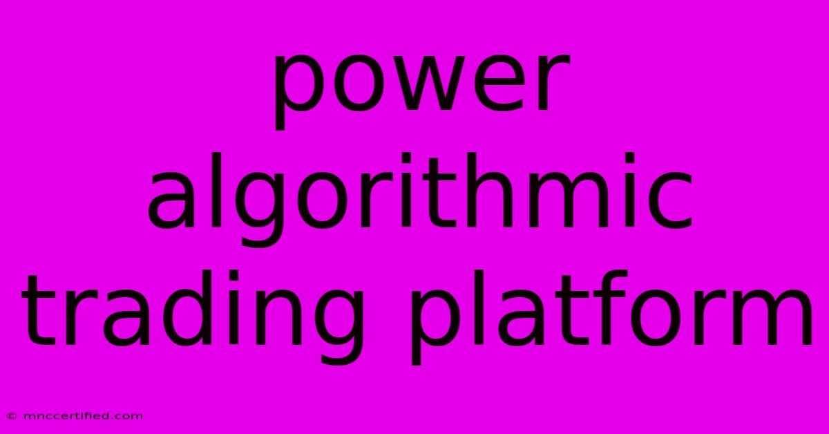 Power Algorithmic Trading Platform