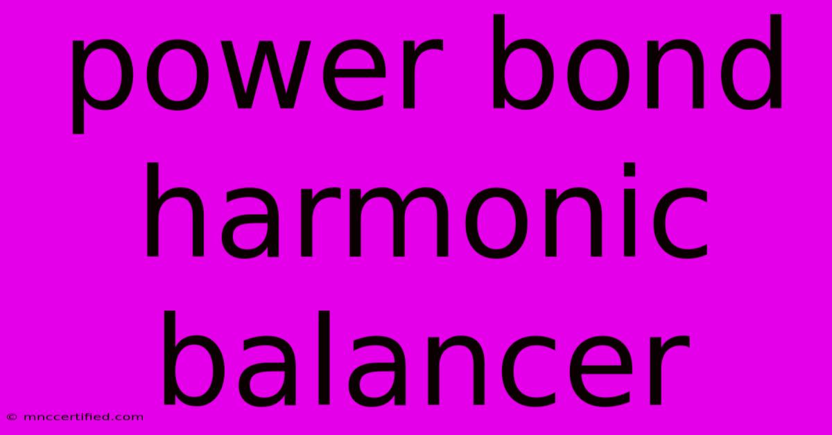 Power Bond Harmonic Balancer