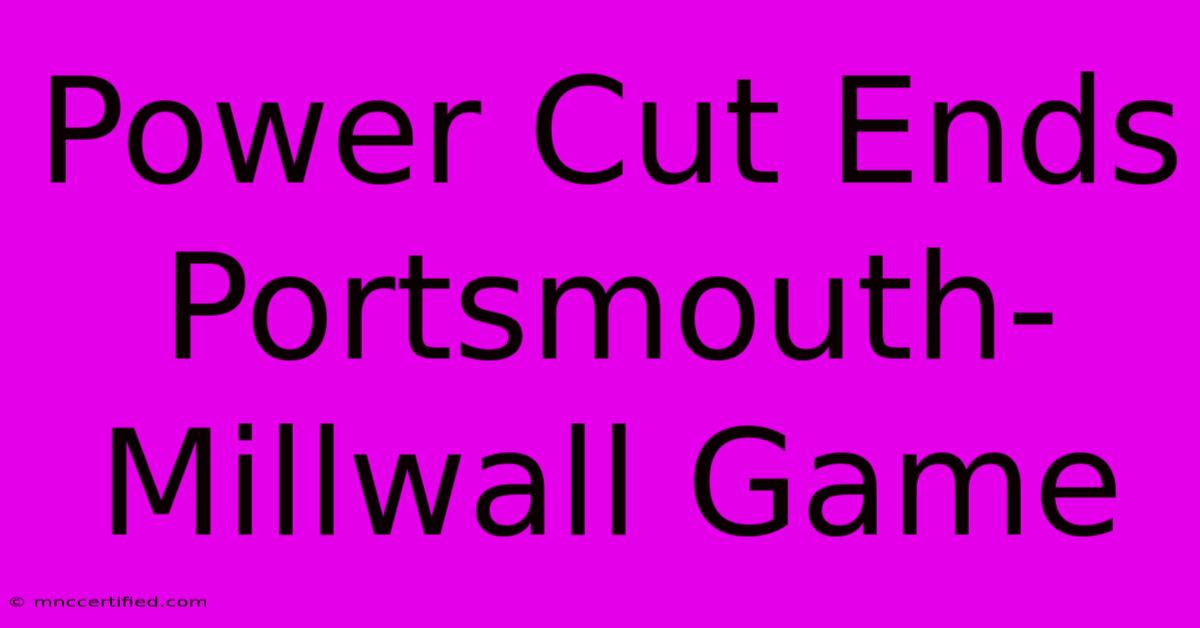 Power Cut Ends Portsmouth-Millwall Game