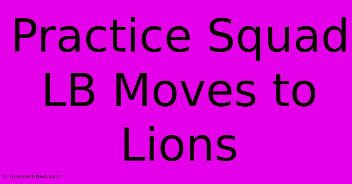 Practice Squad LB Moves To Lions