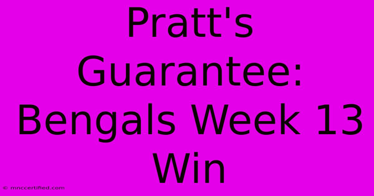 Pratt's Guarantee: Bengals Week 13 Win