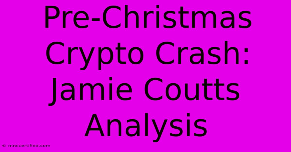 Pre-Christmas Crypto Crash: Jamie Coutts Analysis