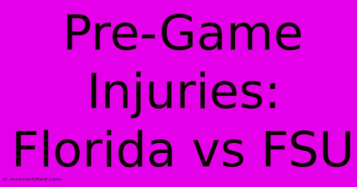 Pre-Game Injuries: Florida Vs FSU