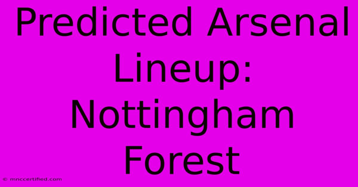 Predicted Arsenal Lineup: Nottingham Forest