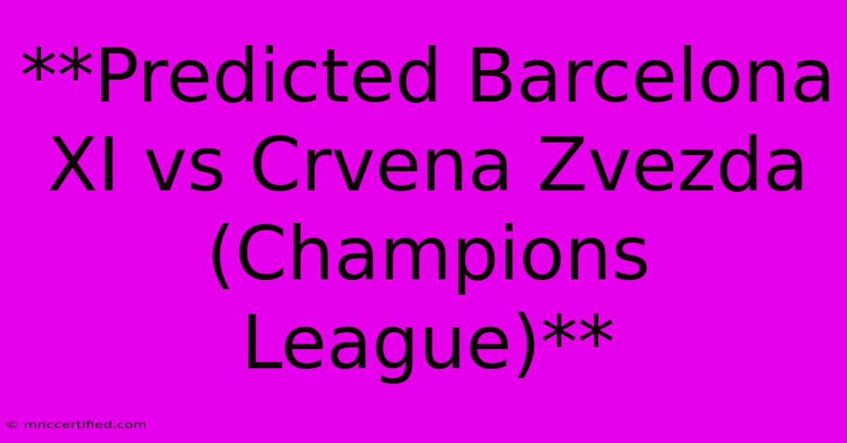 **Predicted Barcelona XI Vs Crvena Zvezda (Champions League)**