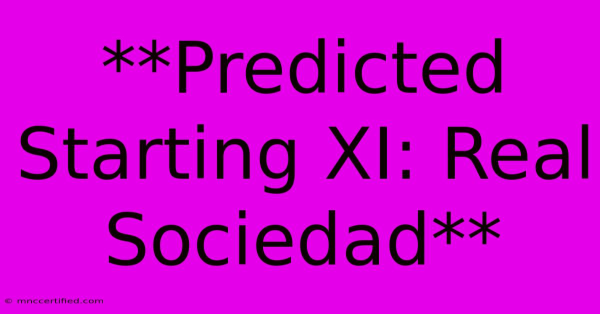 **Predicted Starting XI: Real Sociedad** 