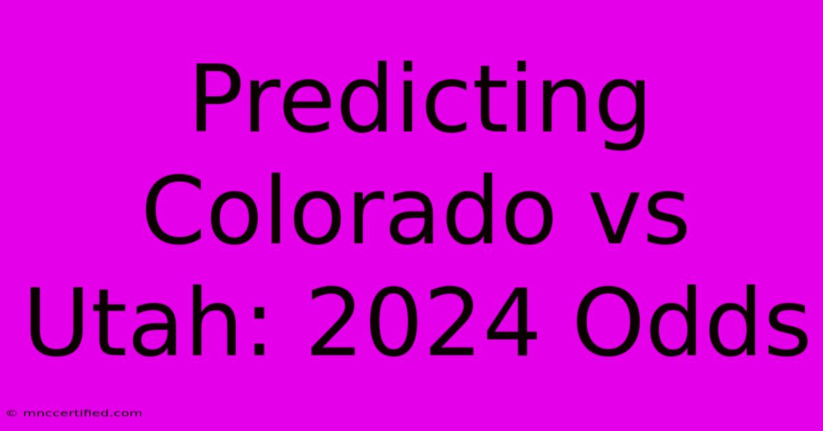 Predicting Colorado Vs Utah: 2024 Odds