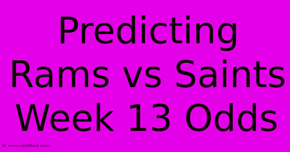 Predicting Rams Vs Saints Week 13 Odds