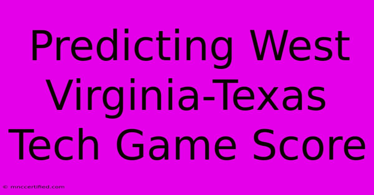 Predicting West Virginia-Texas Tech Game Score