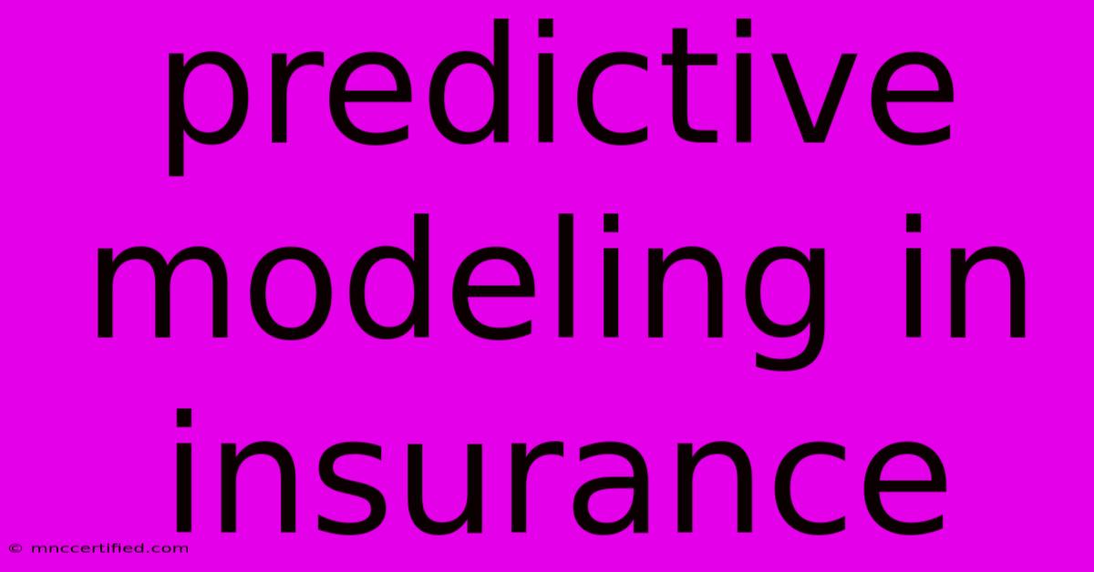 Predictive Modeling In Insurance