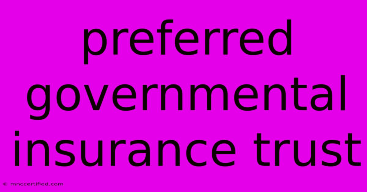 Preferred Governmental Insurance Trust