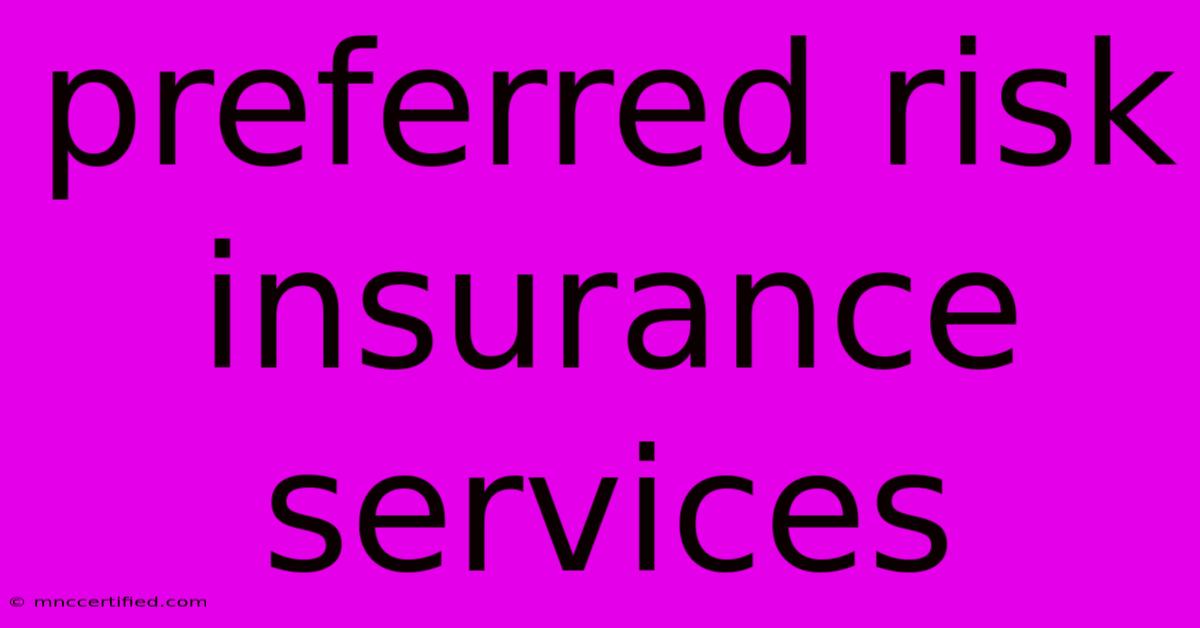 Preferred Risk Insurance Services