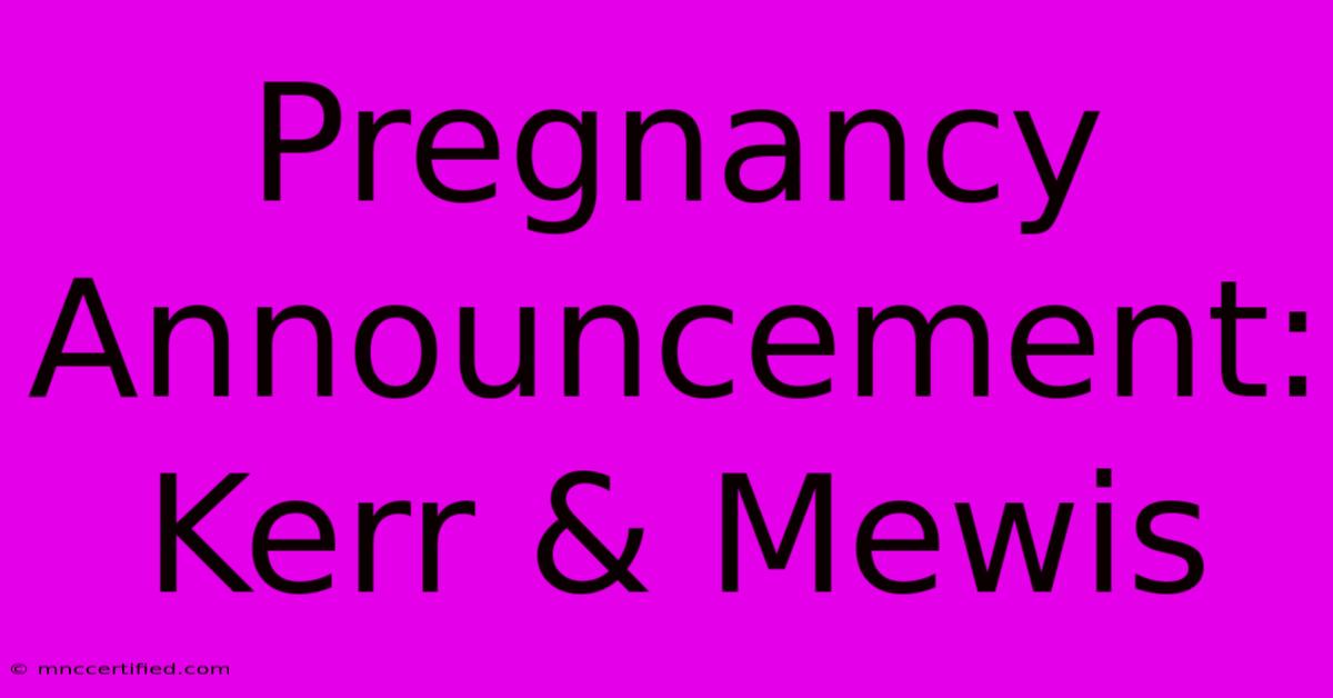 Pregnancy Announcement: Kerr & Mewis