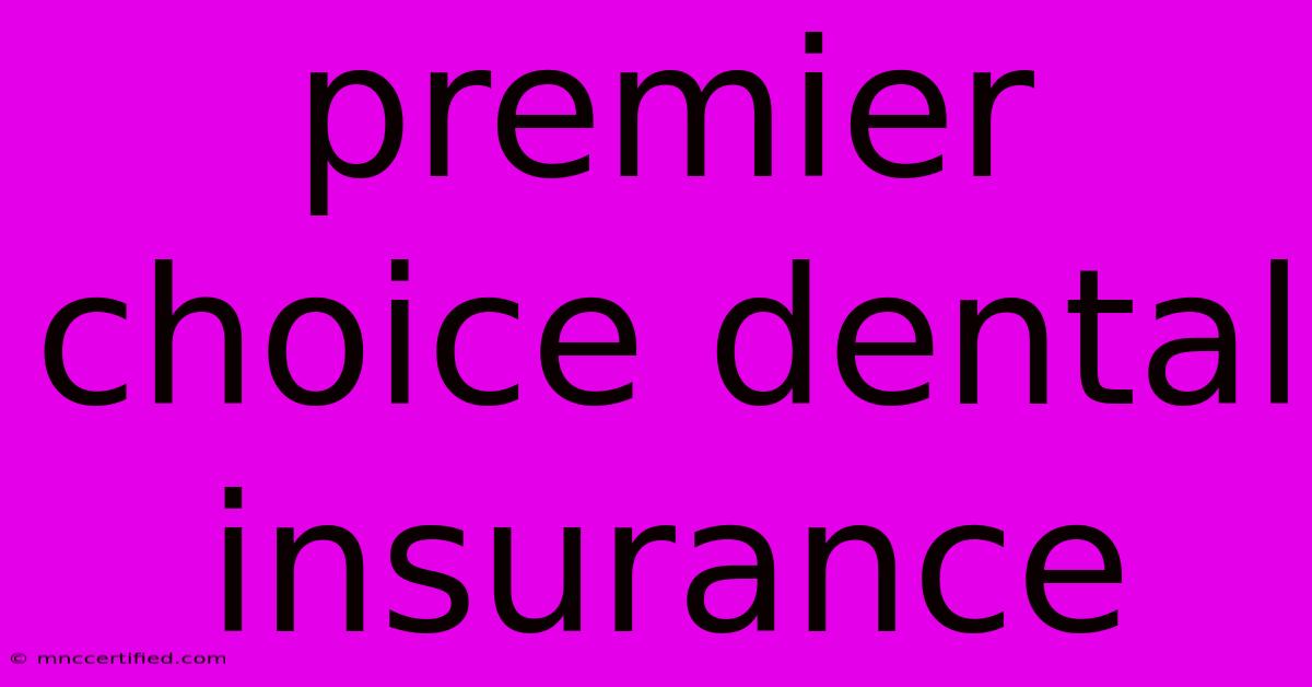 Premier Choice Dental Insurance