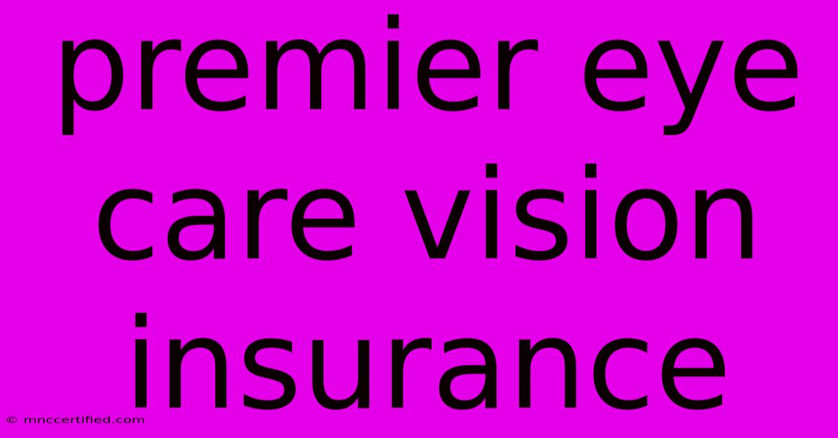 Premier Eye Care Vision Insurance