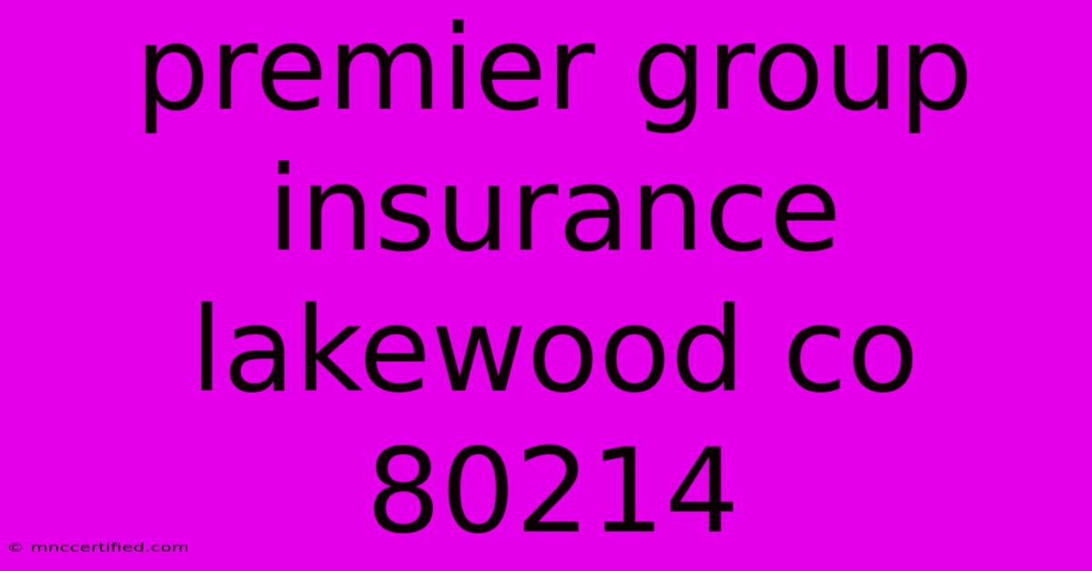 Premier Group Insurance Lakewood Co 80214