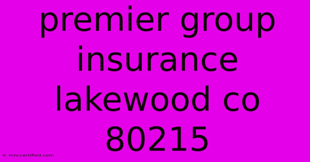 Premier Group Insurance Lakewood Co 80215