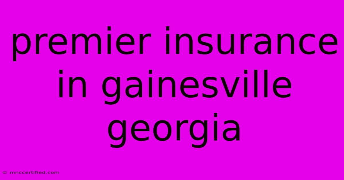 Premier Insurance In Gainesville Georgia