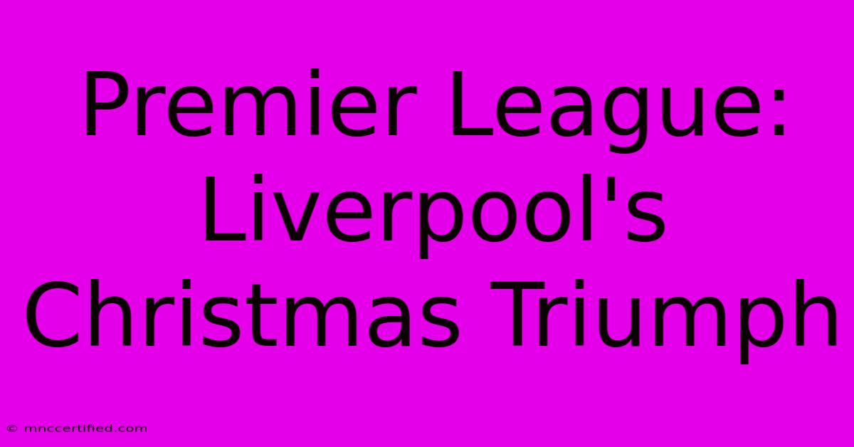 Premier League: Liverpool's Christmas Triumph