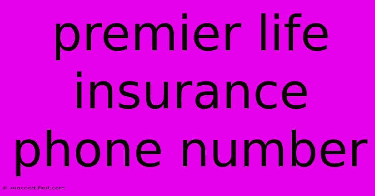 Premier Life Insurance Phone Number