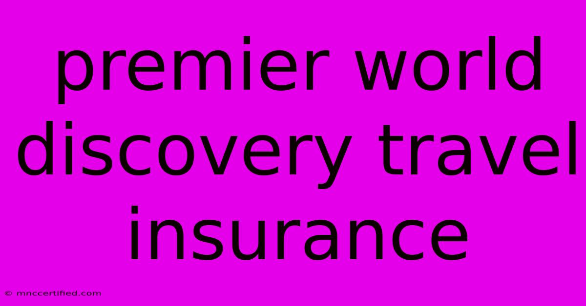 Premier World Discovery Travel Insurance