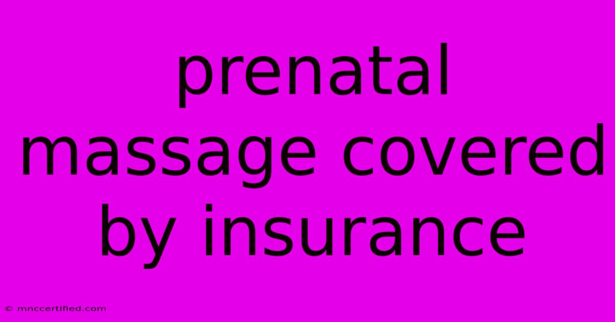 Prenatal Massage Covered By Insurance