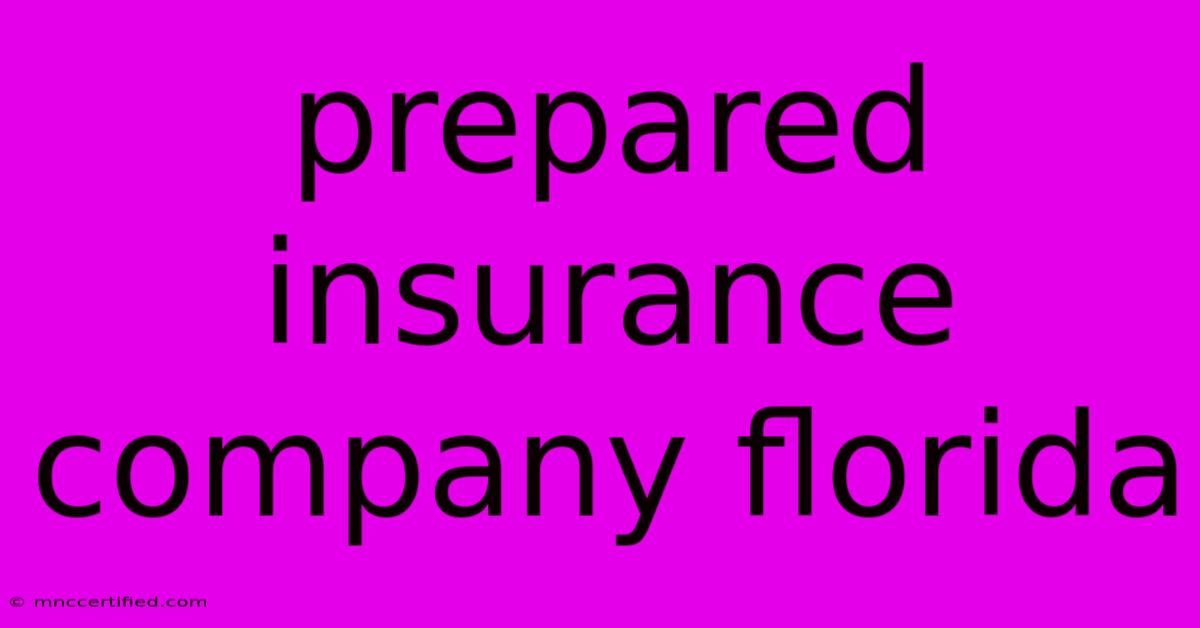 Prepared Insurance Company Florida