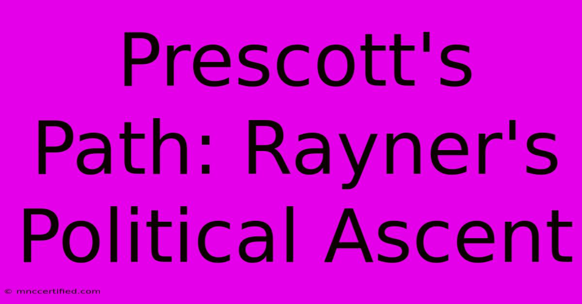 Prescott's Path: Rayner's Political Ascent