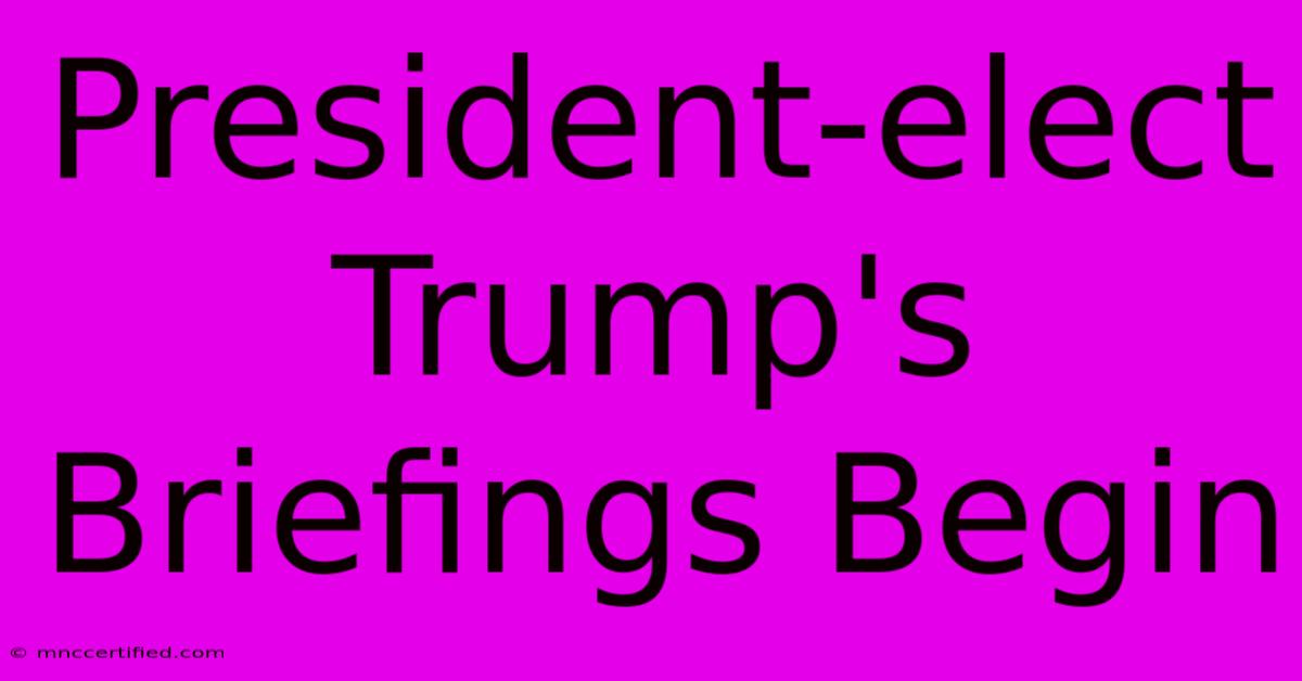 President-elect Trump's Briefings Begin