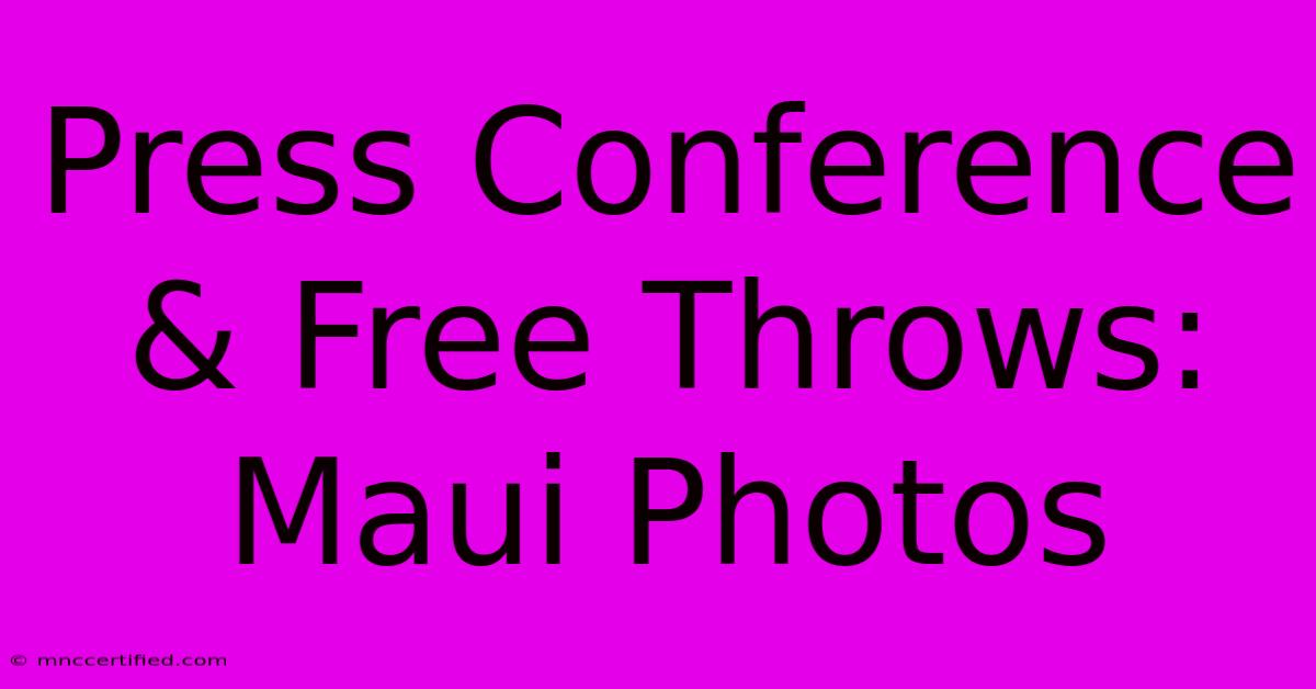 Press Conference & Free Throws: Maui Photos