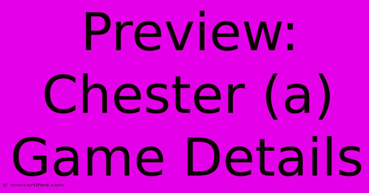 Preview: Chester (a) Game Details