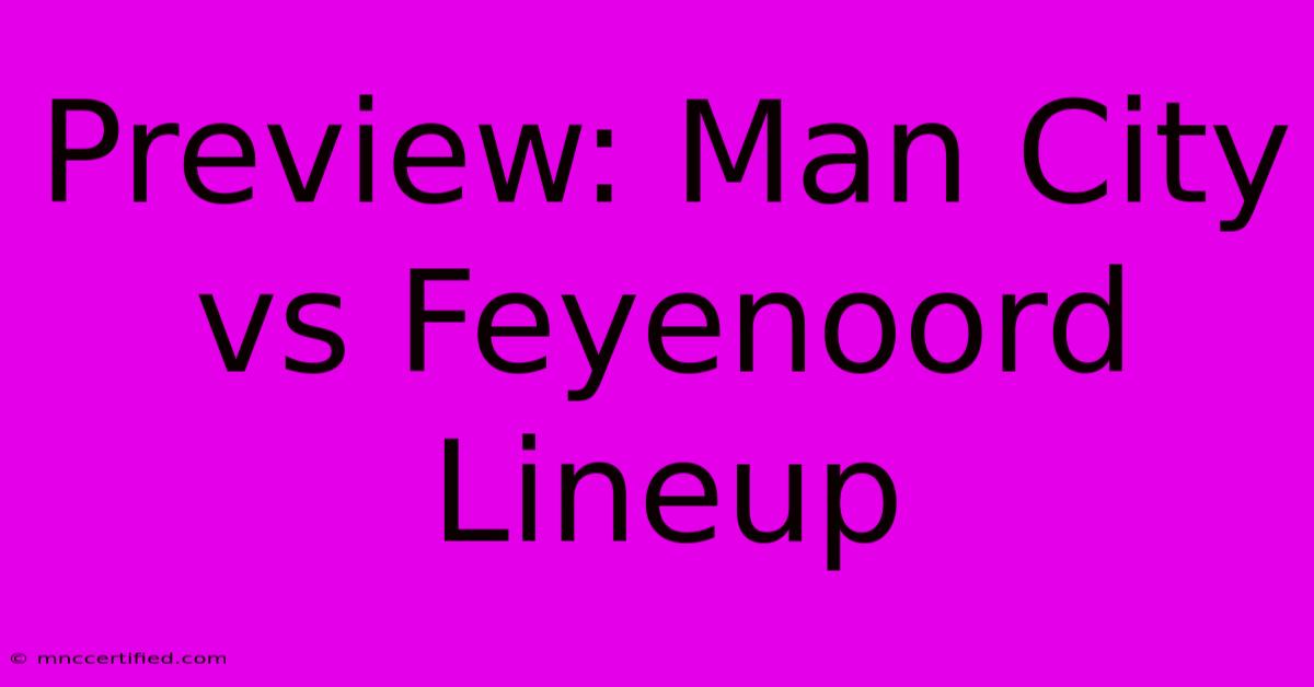 Preview: Man City Vs Feyenoord Lineup