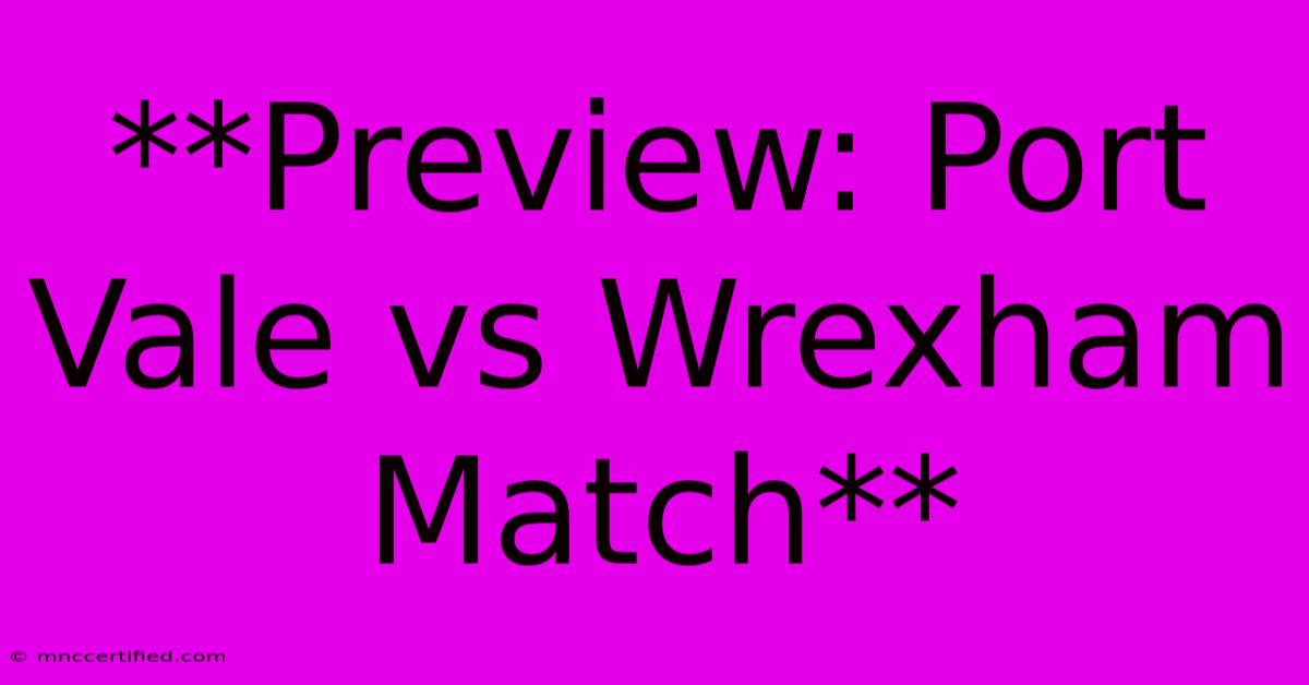 **Preview: Port Vale Vs Wrexham Match**