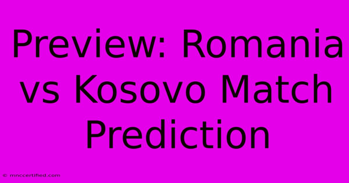 Preview: Romania Vs Kosovo Match Prediction