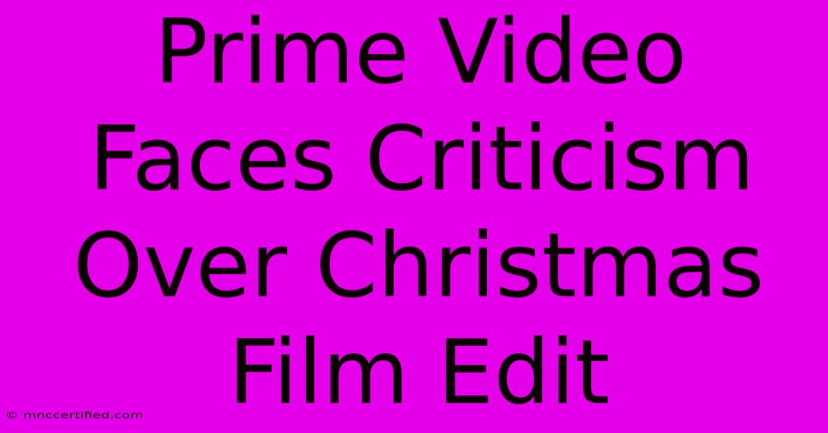 Prime Video Faces Criticism Over Christmas Film Edit