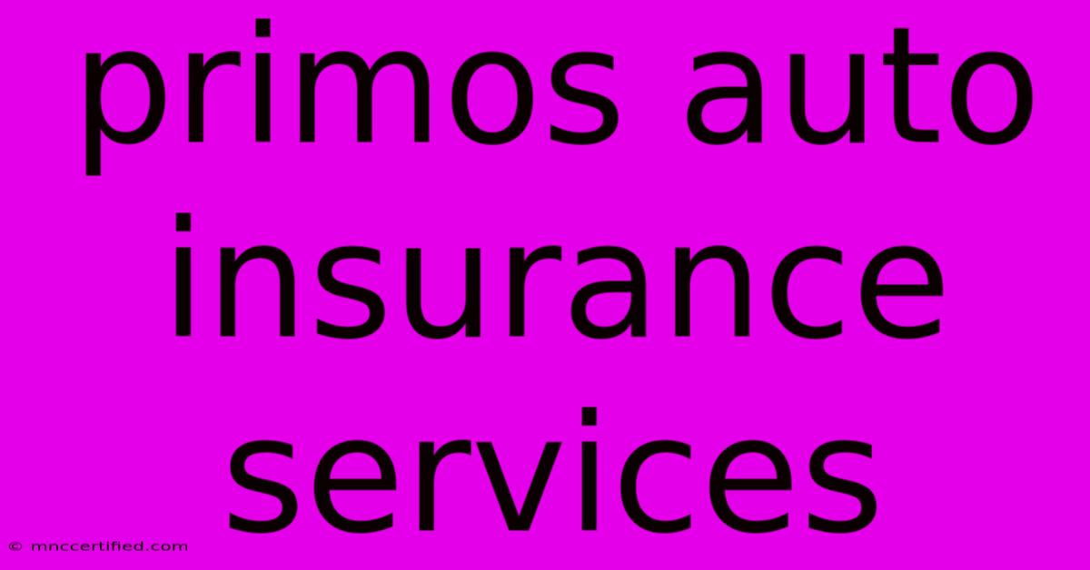 Primos Auto Insurance Services