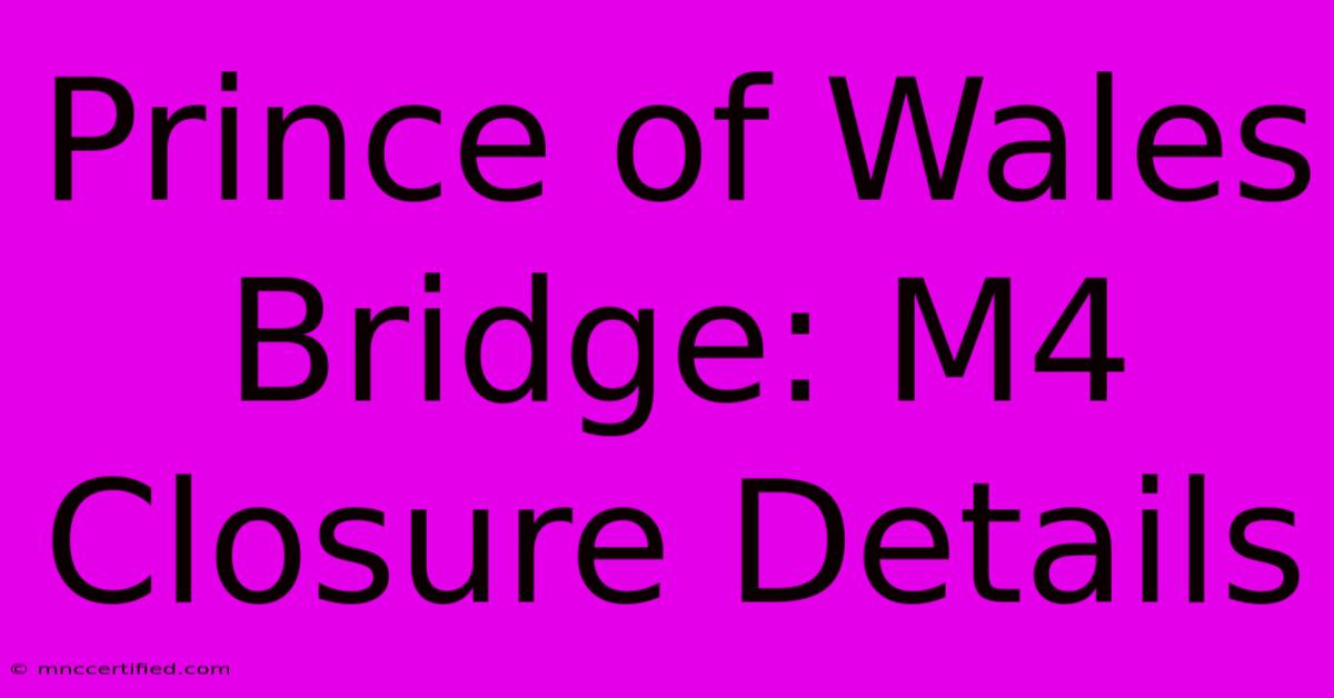 Prince Of Wales Bridge: M4 Closure Details