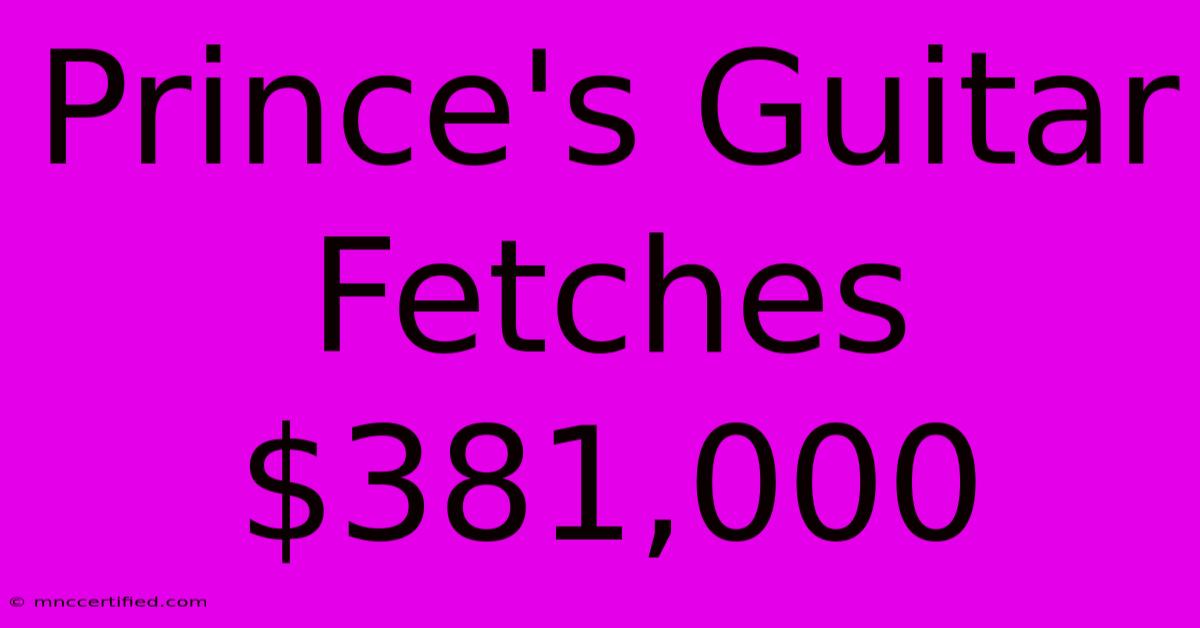 Prince's Guitar Fetches $381,000