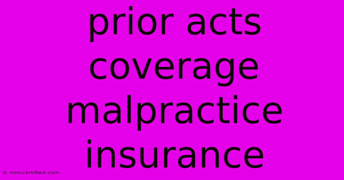 Prior Acts Coverage Malpractice Insurance