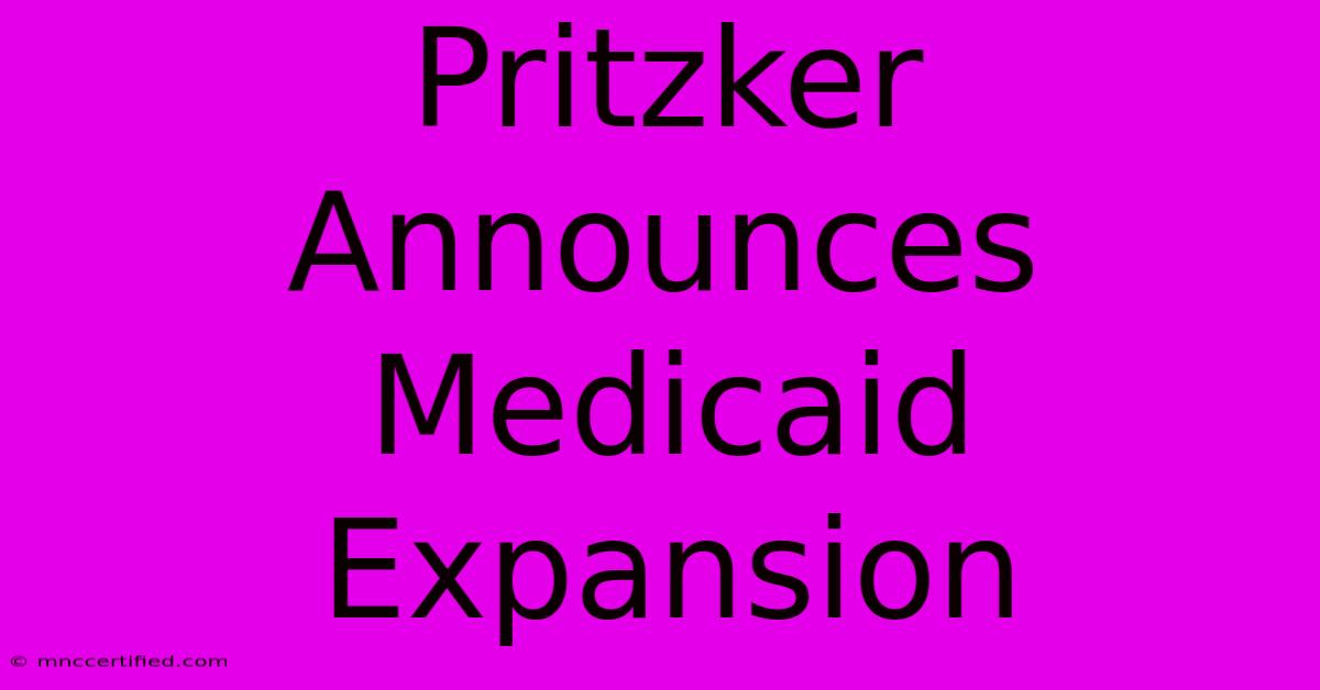 Pritzker Announces Medicaid Expansion