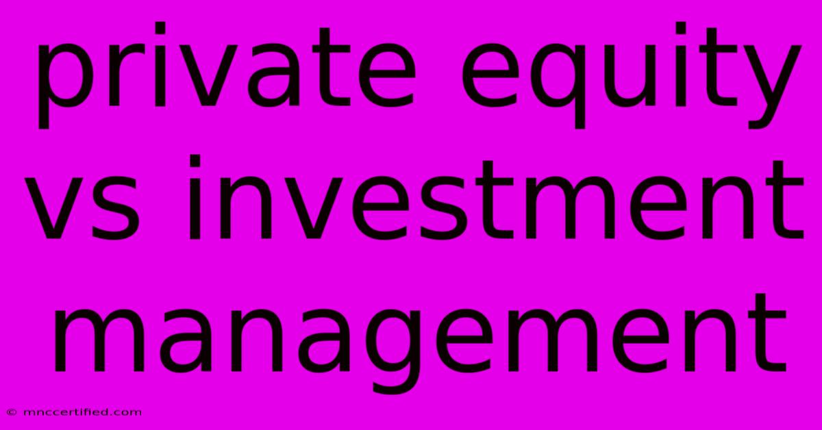 Private Equity Vs Investment Management