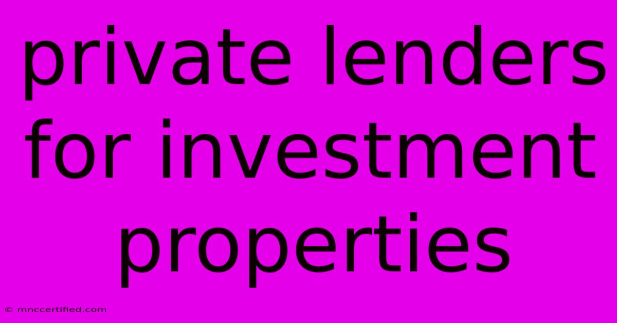 Private Lenders For Investment Properties